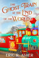 The Ghost Train at the End of the World