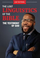 The Lost Linguistics Of The Bible: The Testimony of God