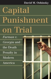 Capital Punishment on Trial Furman v. Georgia and the Death Penalty in Modern America【電子書籍】[ David M. Oshinsky ]