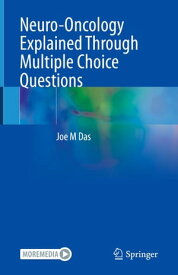Neuro-Oncology Explained Through Multiple Choice Questions【電子書籍】[ Joe M Das ]