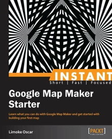 Instant Google Map Maker Starter【電子書籍】[ Limoke Oscar ]