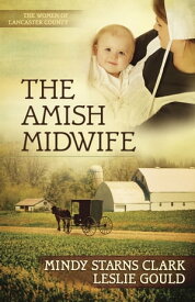 The Amish Midwife【電子書籍】[ Mindy Starns Clark ]