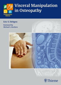 Visceral Manipulation in Osteopathy A Practical Handbook【電子書籍】[ Eric Hebgen ]