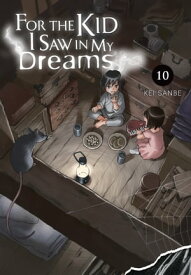 For the Kid I Saw in My Dreams, Vol. 10【電子書籍】[ Kei Sanbe ]