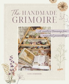The Handmade Grimoire A creative treasury for magickal journalling【電子書籍】[ Laura Derbyshire ]