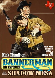 Bannerman the Enforcer 10: Shadow Mesa【電子書籍】[ Kirk Hamilton ]