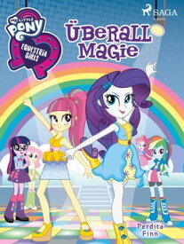 My Little Pony - Equestria Girls - ?berall Magie【電子書籍】[ Perdita Finn ]