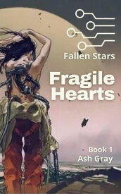 Fragile Hearts Fallen Stars, #1【電子書籍】[ Ash Gray ]