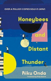 Honeybees and Distant Thunder The million copy award-winning Japanese bestseller about the enduring power of great friendship【電子書籍】[ Riku Onda ]