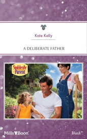 A Deliberate Father【電子書籍】[ Kate Kelly ]