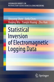 Statistical Inversion of Electromagnetic Logging Data【電子書籍】[ Qiuyang Shen ]