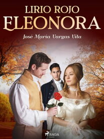 Lirio rojo. Eleonora【電子書籍】[ Jos? Mar?a Vargas Vilas ]