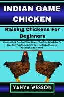 INDIAN GAME CHICKEN Raising Chickens For Beginners