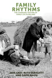 Family rhythms The changing textures of family life in Ireland【電子書籍】[ Jane Gray ]