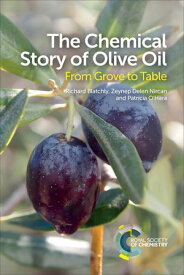 The Chemical Story of Olive Oil From Grove to Table【電子書籍】[ Richard Blatchly ]