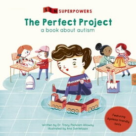 The Perfect Project A Book about Autism【電子書籍】[ Dr. Tracy Packiam Alloway, Ph.D ]