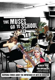 The Muses Go to School Inspiring Stories About the Importance of Arts in Education【電子書籍】