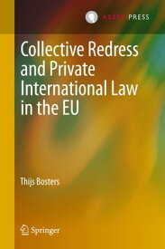 Collective Redress and Private International Law in the EU【電子書籍】[ Thijs Bosters ]