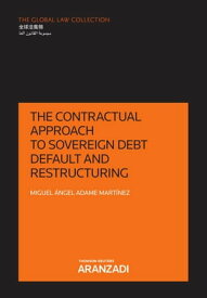 The contractual approach to sovereign debt default and restructuring【電子書籍】[ Miguel ?ngel Adame Mart?nez ]