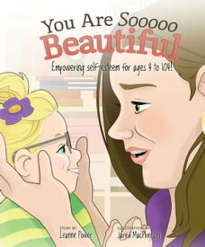 You are Sooooo Beautiful Empowering self-esteem for ages 4 to 104【電子書籍】[ Leanne Power ]