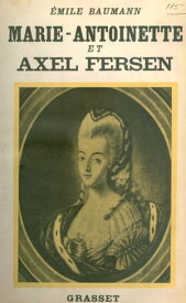 Marie-Antoinette et Axel Fersen Correspondance【電子書籍】[ Emile Baumann ]