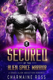 Secured by the Alien Space Warrior A Dhasu Alien Romance【電子書籍】[ Charmaine Ross ]