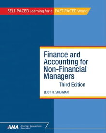 Finance and Accounting for NonFinancial Managers: EBook Edition【電子書籍】[ Eliot H. Sherman ]