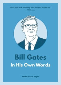 Bill Gates: In His Own Words【電子書籍】[ Lisa Rogak ]