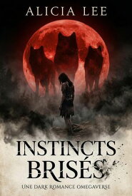 Instincts Bris?s Instincts Bris?s, #1【電子書籍】[ Alicia Lee ]