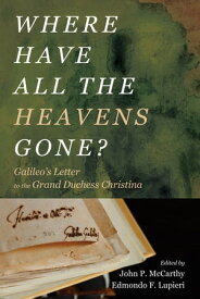 Where Have All the Heavens Gone? Galileo’s Letter to the Grand Duchess Christina【電子書籍】