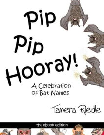 Pip Pip Hooray! - A Celebration of Bat Names【電子書籍】[ Tamera Riedle ]