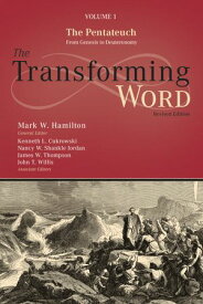 The Transforming Word Series, Volume 1 The Pentateuch: From Genesis to Deuteronomy【電子書籍】[ Mark Hamilton ]