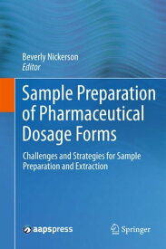 Sample Preparation of Pharmaceutical Dosage Forms Challenges and Strategies for Sample Preparation and Extraction【電子書籍】