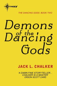 Demons of the Dancing Gods【電子書籍】[ Jack L. Chalker ]