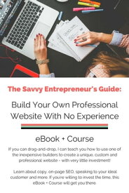 Build Your Own Professional Website | eBook + Course The Entrepreneur's Guide To Building A Professional Website - No Experience Required!【電子書籍】[ Alex Morrison ]