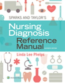 Sparks & Taylor's Nursing Diagnosis Reference Manual【電子書籍】[ Linda Phelps ]