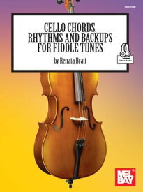 Cello Chords, Rhythms and Backups for Fiddle Tunes【電子書籍】[ Renata Bratt ]