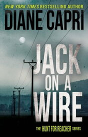 Jack On A Wire Hunting Lee Child's Jack Reacher【電子書籍】[ Diane Capri ]