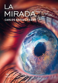 La mirada【電子書籍】[ Carlos Rafael Cadet ]