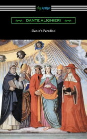 Dante's Paradiso (The Divine Comedy, Volume II, Paradise) [Translated by Henry Wadsworth Longfellow with an Introduction by Ellen M. Mitchell]【電子書籍】[ Dante Alighieri ]