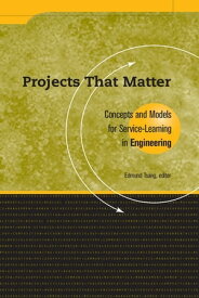 Projects That Matter Concepts and Models for Service-Learning in Engineering【電子書籍】