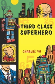 Third Class Superhero【電子書籍】[ Charles Yu ]