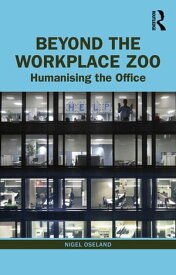 Beyond the Workplace Zoo Humanising the Office【電子書籍】[ Nigel Oseland ]