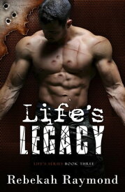 Life's Legacy Life's Series【電子書籍】[ Rebekah Raymond ]