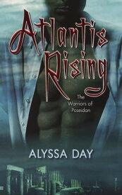 Atlantis Rising【電子書籍】[ Alyssa Day ]