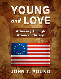 Young and Love: A Journey Through American History【電子書籍】[ John Young ]