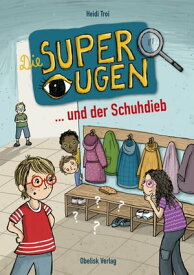 Die Superaugen ... und der Schuhdieb【電子書籍】[ Heidi Troi ]