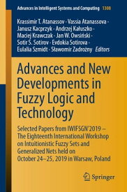 Advances and New Developments in Fuzzy Logic and Technology Selected Papers from IWIFSGN'2019 ? The Eighteenth International Workshop on Intuitionistic Fuzzy Sets and Generalized Nets held on October 24-25, 2019 in Warsaw, Poland【電子書籍】