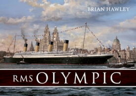 RMS Olympic【電子書籍】[ Brian Hawley ]