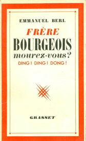 Fr?res bourgeois, mourez-vous ?【電子書籍】[ Emmanuel Berl ]